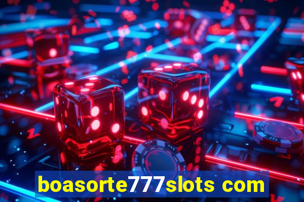 boasorte777slots com